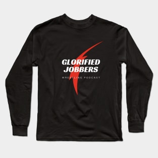 Glorified Jobbers Wrestling Podcast Logo Long Sleeve T-Shirt